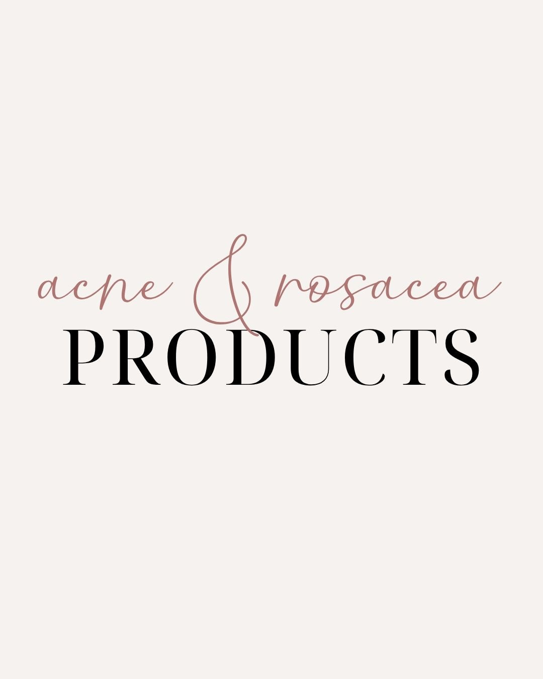 Acne & Rosacea Products